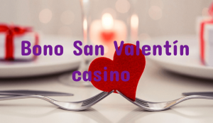 Bono San Valentín casino: guía para conocer esta promoción especial